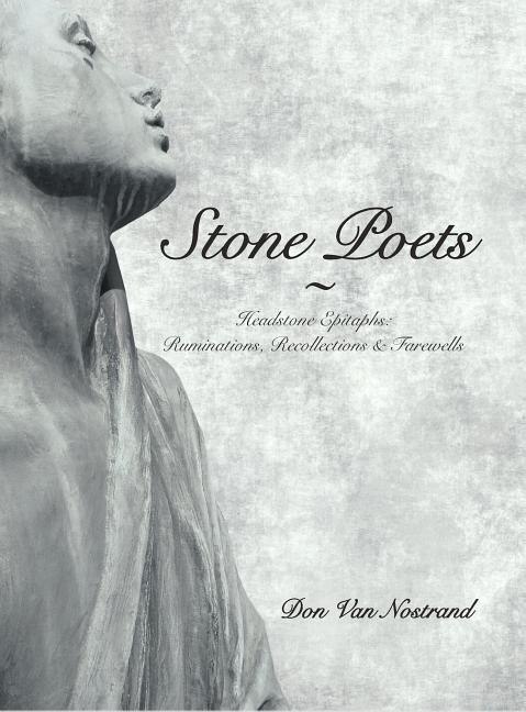 Stone Poets: Headstone Epitaphs: Ruminations, Recollections & Farewells