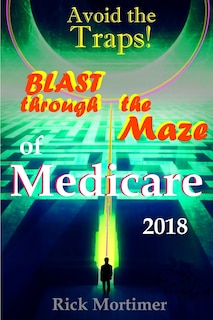 Front cover_Avoid the Traps! Blast Through The Maze of Medicare