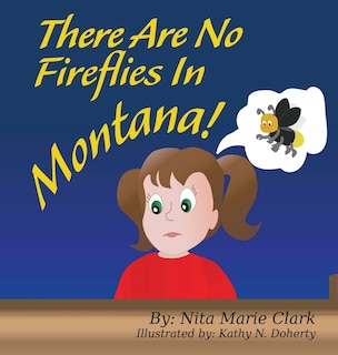 Front cover_There Are No Fireflies In Montana!