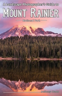 Couverture_A Landscape Photographer's Guide To Mount Rainier National Park