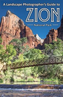 Front cover_A Landscape Photographer's Guide to Zion National Park