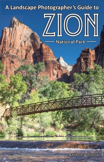 Front cover_A Landscape Photographer's Guide to Zion National Park
