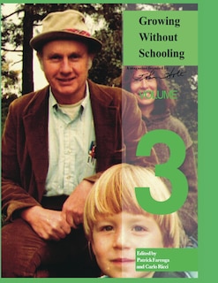 Growing Without Schooling: The Complete Collection: Volume 3