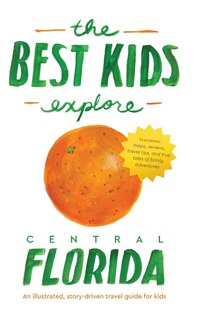 Front cover_The Best Kids Explore Central Florida