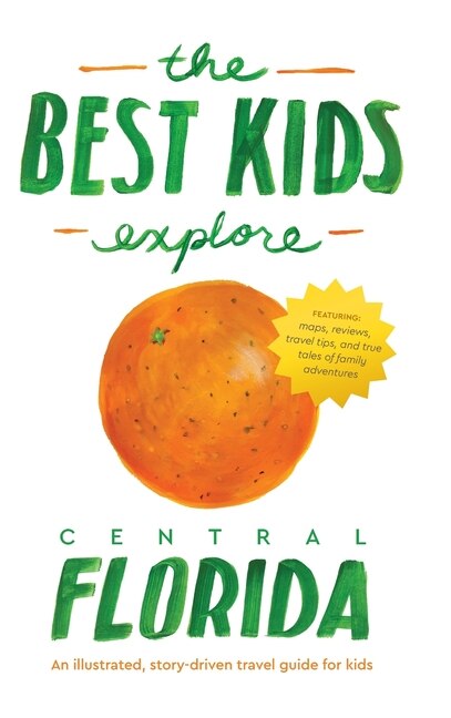 Front cover_The Best Kids Explore Central Florida