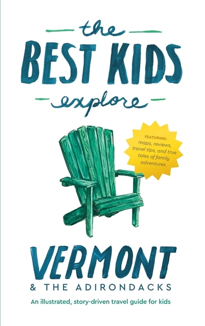 Front cover_The Best Kids Explore Vermont & The Adirondacks