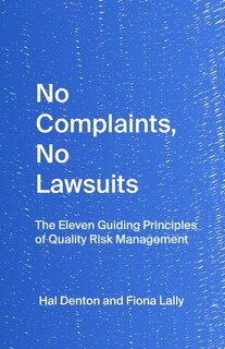 No Complaints, No Lawsuits: The Guiding Principles of Quality Risk Management