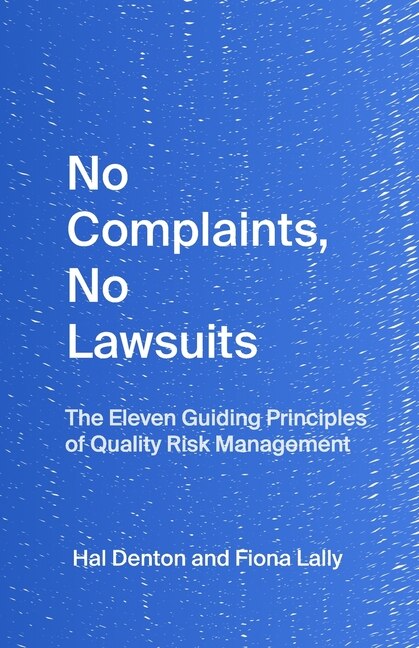 No Complaints, No Lawsuits: The Guiding Principles of Quality Risk Management