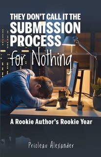 Front cover_They Don't Call It the Submission Process for Nothing