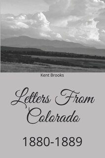 Letters From Colorado: 1880-1889