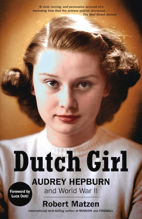 Dutch Girl: Audrey Hepburn And World War Ii