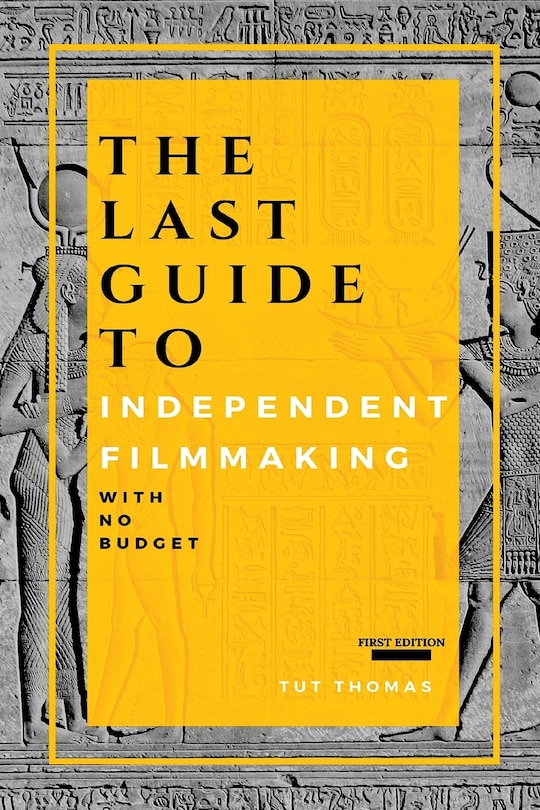 Front cover_The Last Guide To Independent Filmmaking