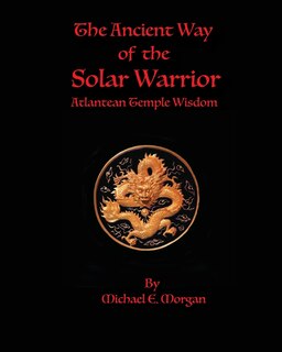 Front cover_The Ancient Way of the Solar Warrior, Atlantean Temple Wisdom