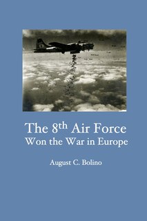 Front cover_The 8th Air Force Won the War in Europe