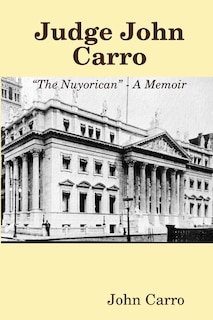 Couverture_Judge John Carro - The Nuyorican - A Memoir