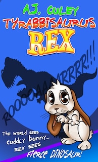 Front cover_Tyrabbisaurus Rex