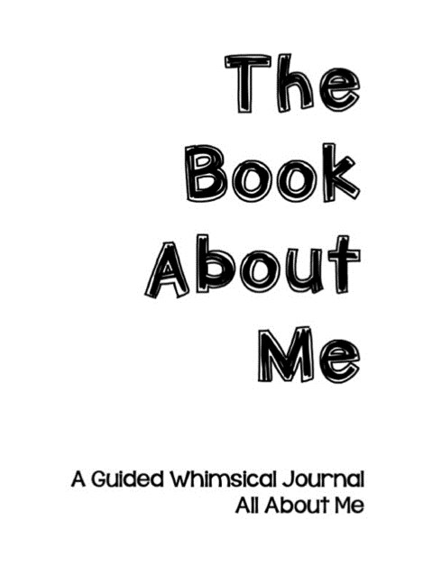 The Book About Me: A Guided Whimsical Journal All About Me