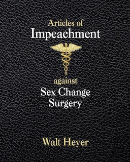 Couverture_Articles Of Impeachment Against Sex Change Surgery
