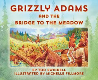 Front cover_Grizzly Adams And The Bridge To The Meadow