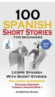 Front cover_100 Spanish Short Stories for Beginners Learn Spanish with Stories Including Audio