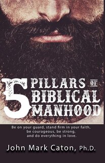 Front cover_The Five Pillars Of Biblical Manhood