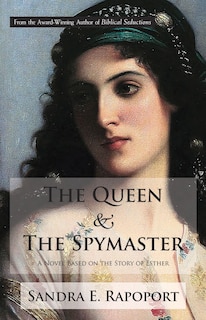 The Queen & The Spymaster: A Novel Based On The Story Of Esther