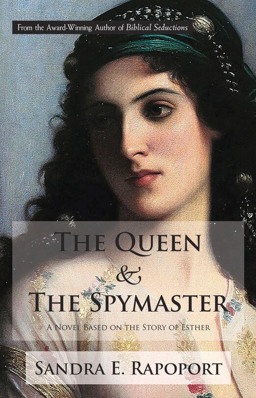 The Queen & The Spymaster: A Novel Based On The Story Of Esther