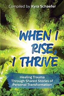 Front cover_When I Rise, I Thrive