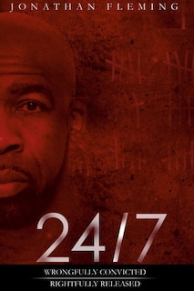 Couverture_24/7 Wrongfully Convicted, Rightfully Released