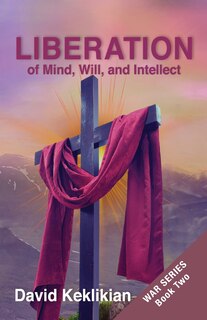 Front cover_LIBERATION, of Mind, Will, and Intellect