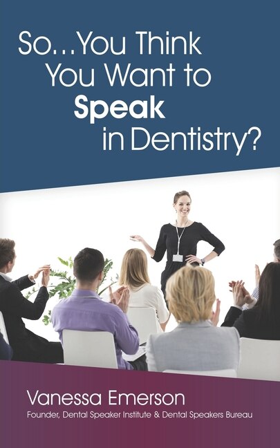 Front cover_So... You Think You Want to Speak in Dentistry?