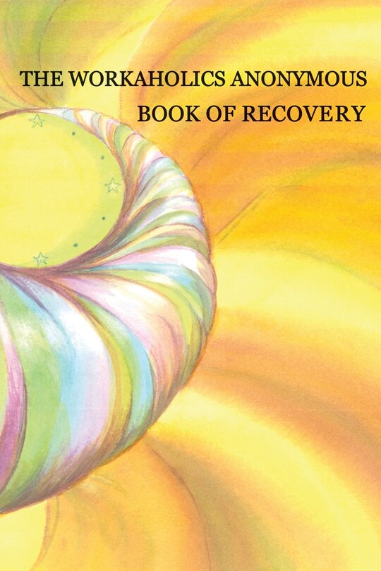 Couverture_Workaholics Anonymous Book of Recovery