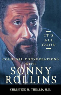 Couverture_It's All Good, Colossal Conversations with Sonny Rollins
