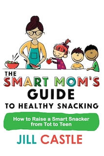 Couverture_The Smart Mom's Guide to Healthy Snacking
