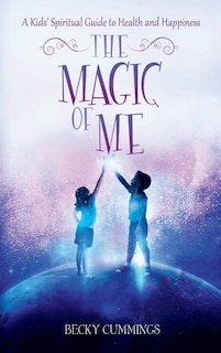 The Magic of Me: A Kids' Spiritual Guide for Health and Happiness