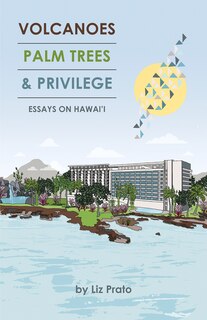 Couverture_Volcanoes, Palm Trees, And Privilege