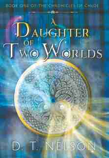 A Daughter of Two Worlds by D. T. Nelson
