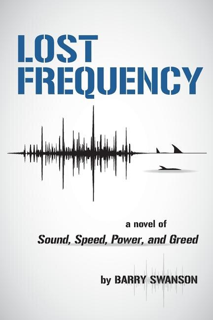 Lost Frequency: A Novel of Sound, Speed, Power, and Greed