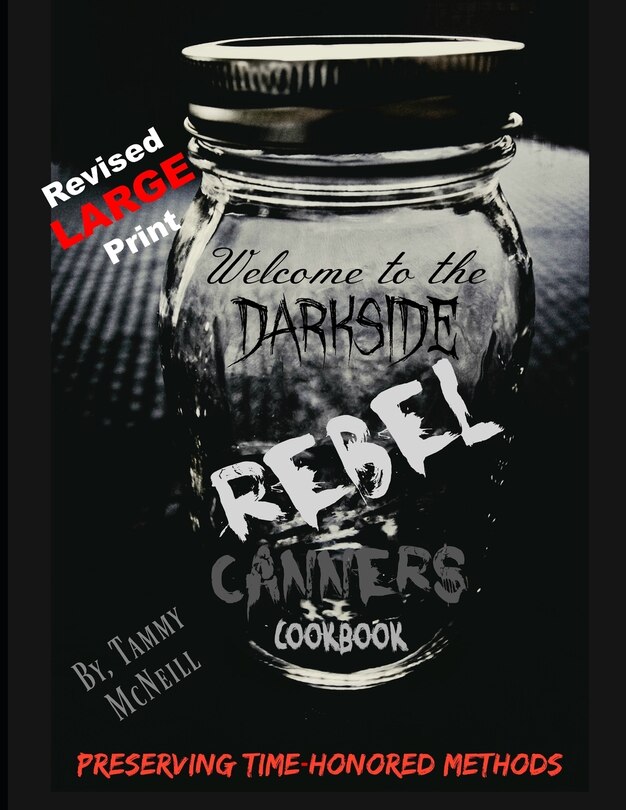 Rebel Canners Cookbook: Preserving Time-Honored Methods