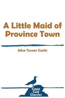 Front cover_A Little Maid of Province Town