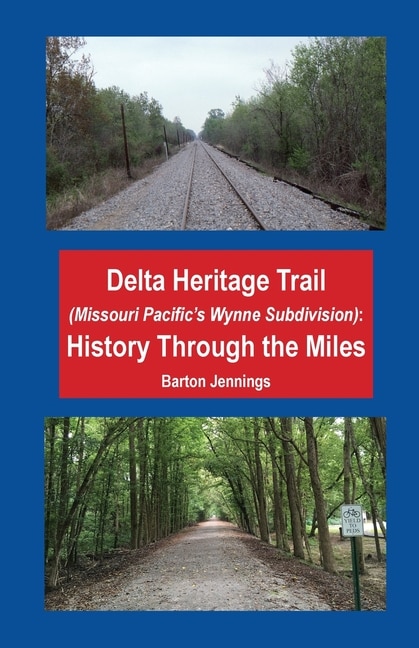 Front cover_Delta Heritage Trail (Missouri Pacific's Wynne Subdivision)