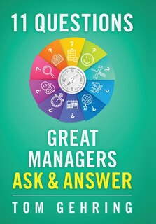 Front cover_11 Questions Great Managers Ask & Answer