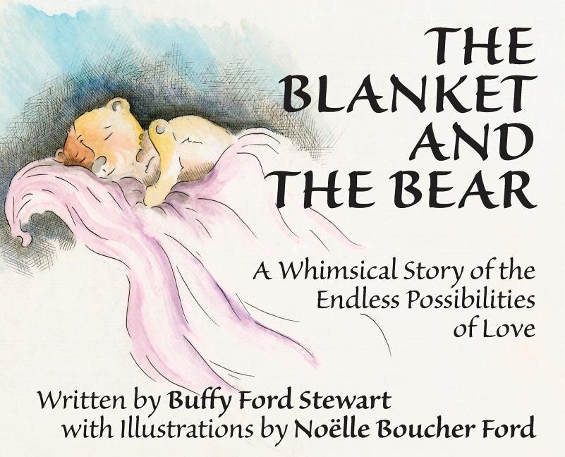 The Blanket and the Bear: A Whimsical Story of the Endless Possibilities of Love
