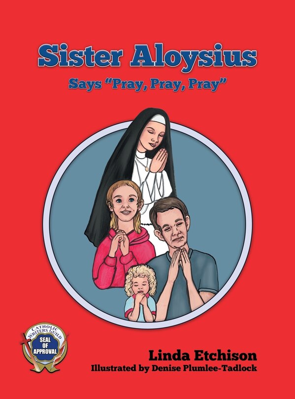 Front cover_Sister Aloysius Says Pray, Pray, Pray