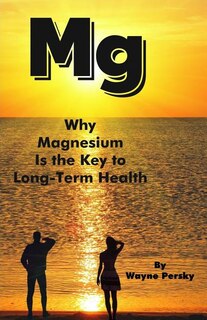 Front cover_Why Magnesium Is the Key to Long-Term Health