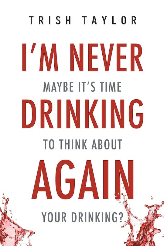 Front cover_I'm Never Drinking Again