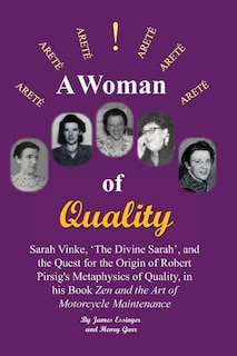Front cover_A Woman of Quality Sarah Vinke, 'the Divine Sarah', and the Quest for the Origin of Robert Pirsig's Metaphysics of Quality,
