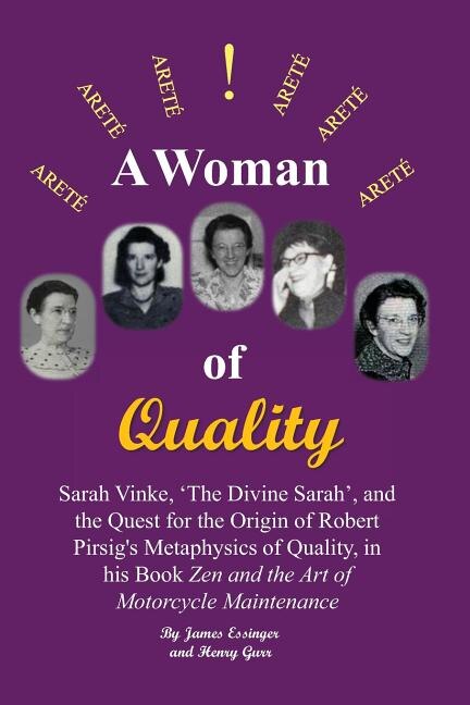 Front cover_A Woman of Quality Sarah Vinke, 'the Divine Sarah', and the Quest for the Origin of Robert Pirsig's Metaphysics of Quality,