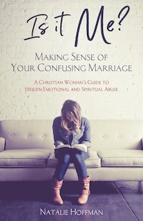 Front cover_Is It Me? Making Sense of Your Confusing Marriage