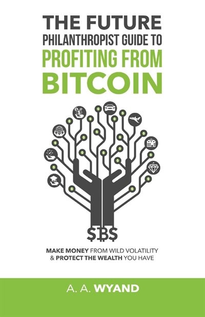 The Future Philanthropist Guide To Profiting From Bitcoin